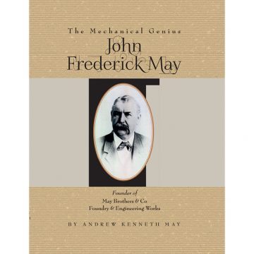 John Frederick May - The Mechanical Genius Volume 1