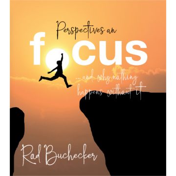 Perspectives on Focus . . . and Why Nothing Happens Without It